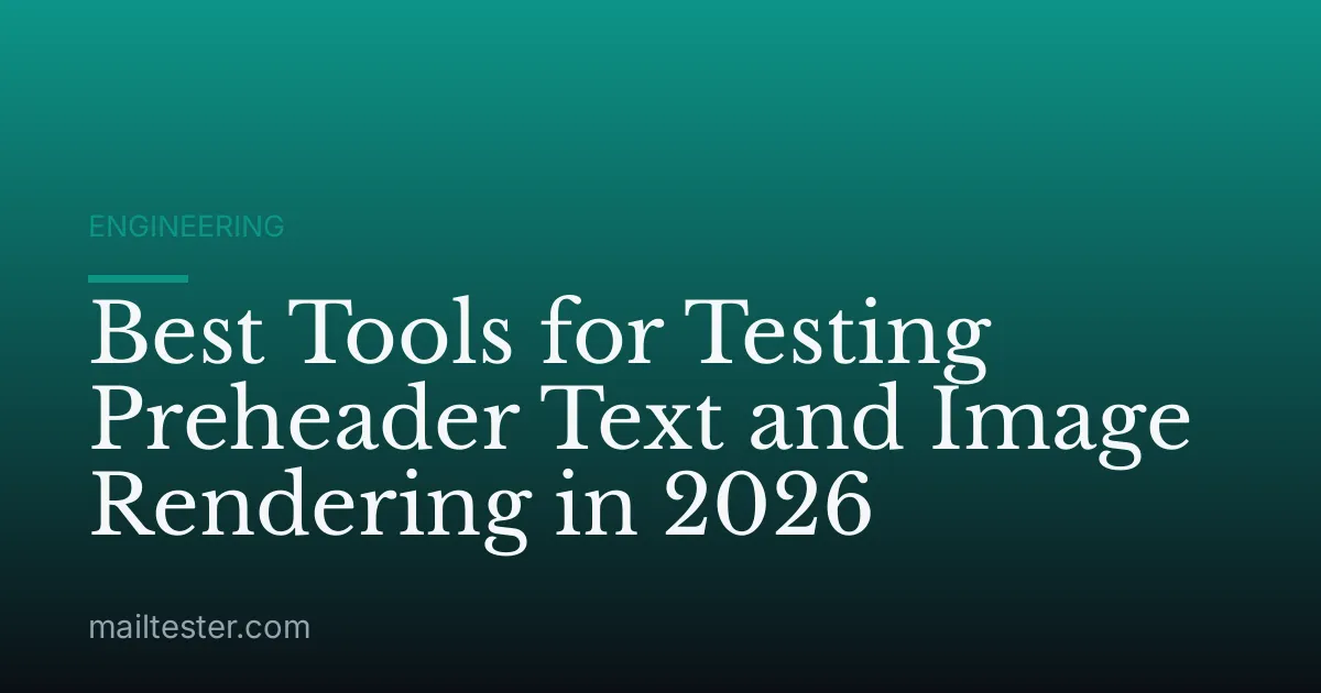 Best Tools for Testing Preheader Text and Image Rendering in 2026
