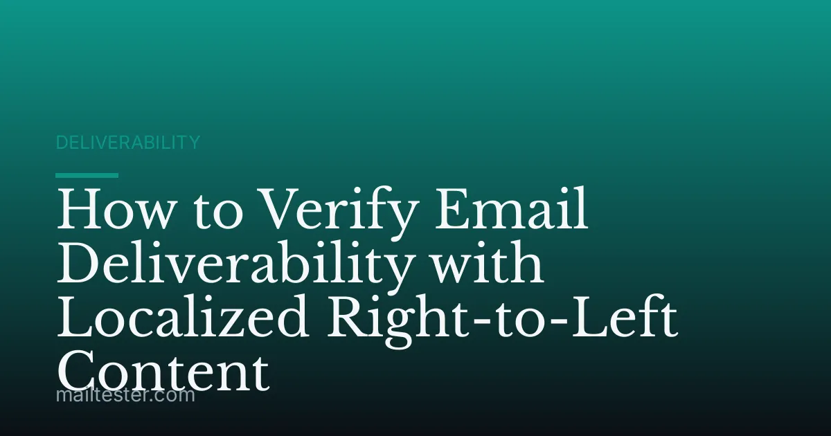 How to Verify Email Deliverability with Localized Right-to-Left Content