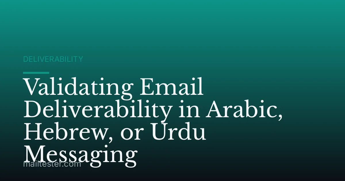 Validating Email Deliverability in Arabic, Hebrew, or Urdu Messaging
