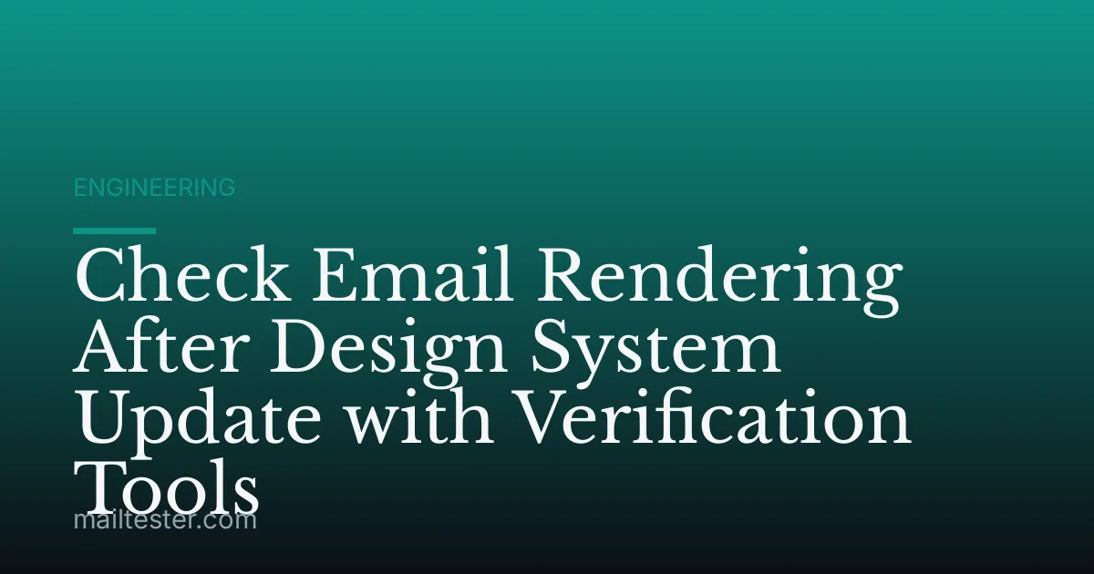 Check Email Rendering After Design System Update with Verification Tools
