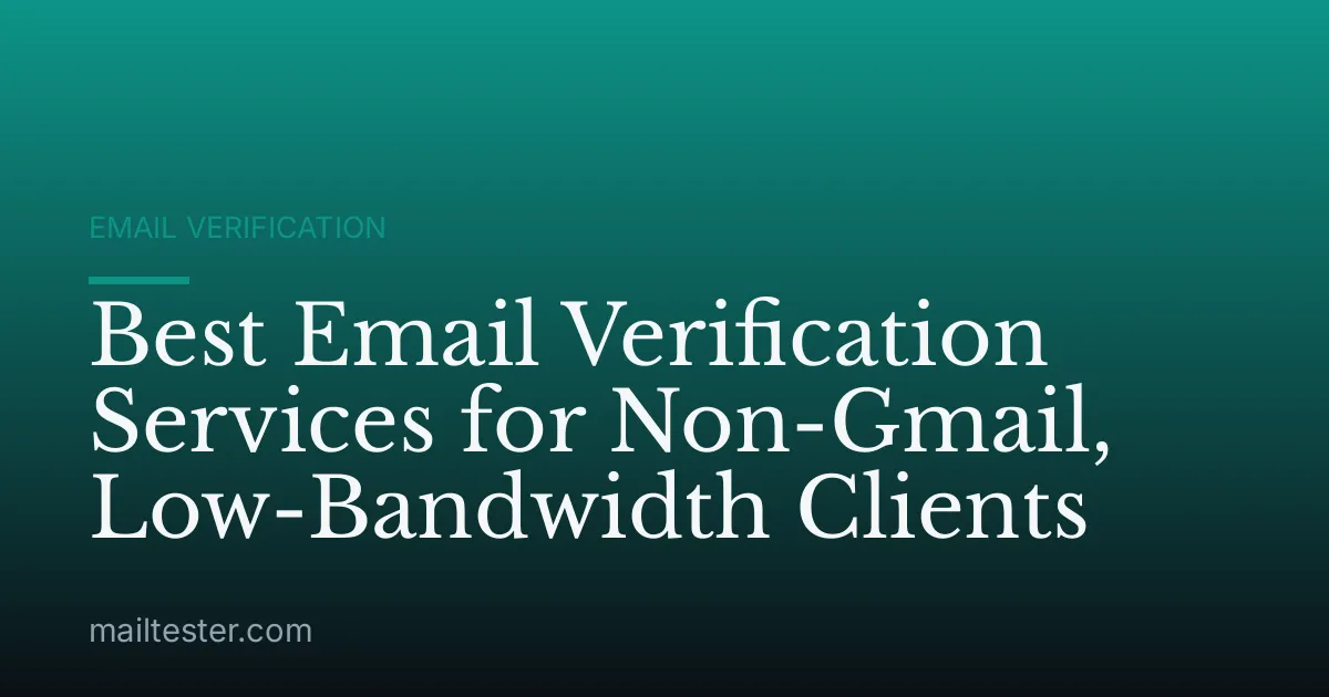 Best Email Verification Services for Non-Gmail, Low-Bandwidth Clients