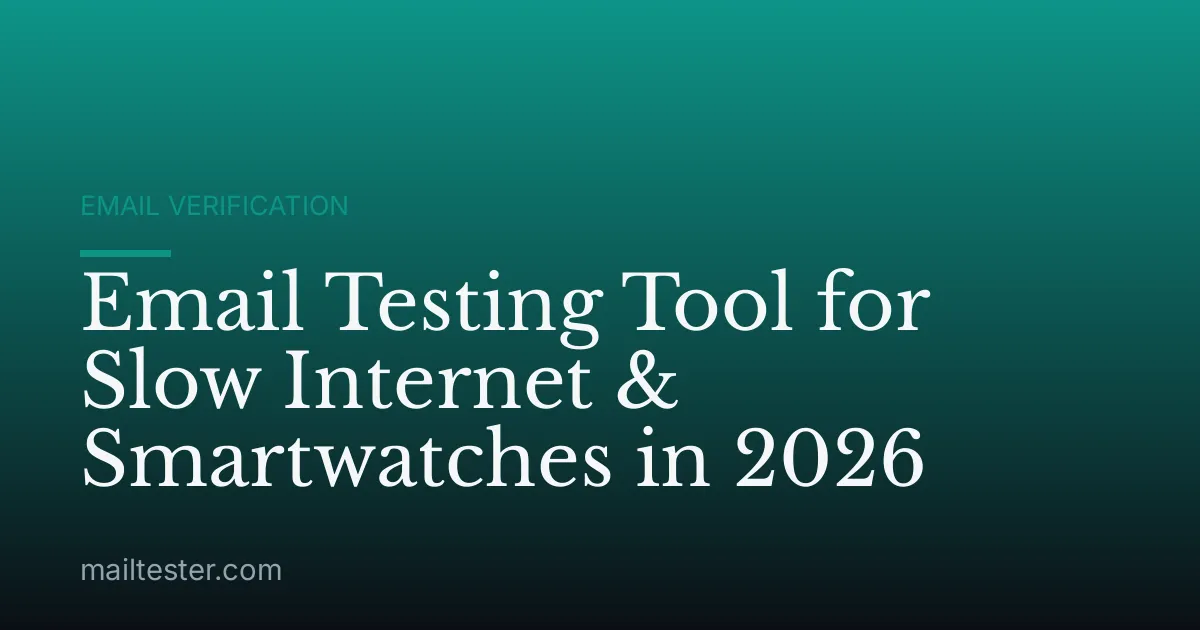 Email Testing Tool for Slow Internet & Smartwatches in 2026