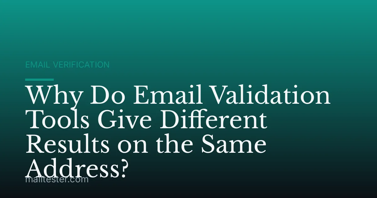 Why Do Email Validation Tools Give Different Results on the Same Address?