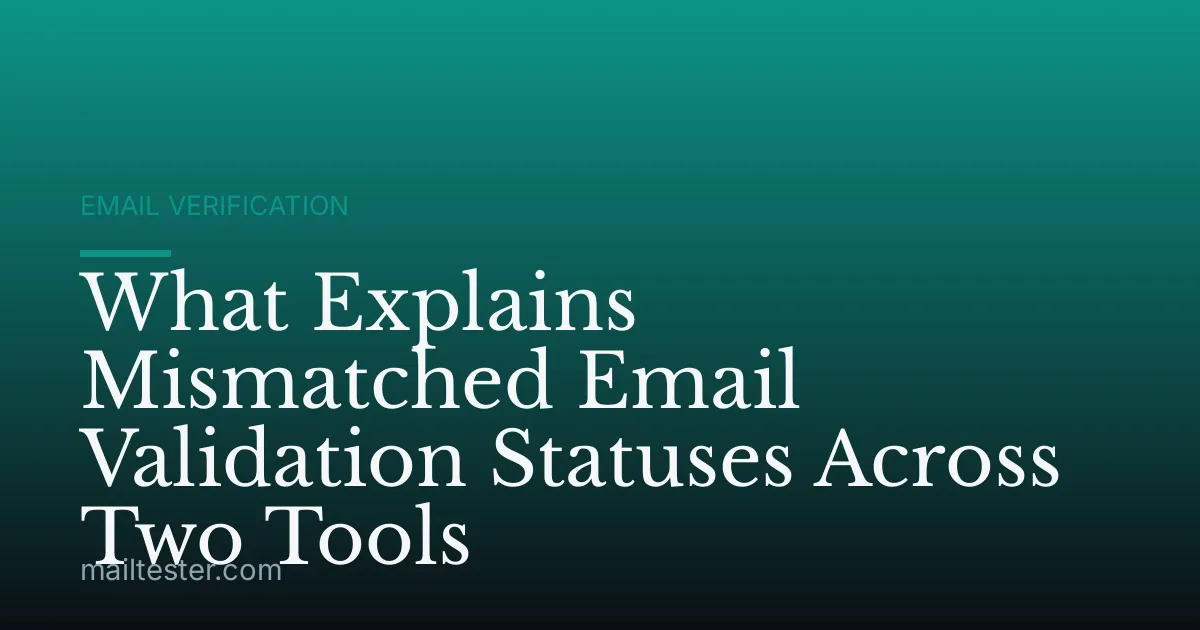 What Explains Mismatched Email Validation Statuses Across Two Tools