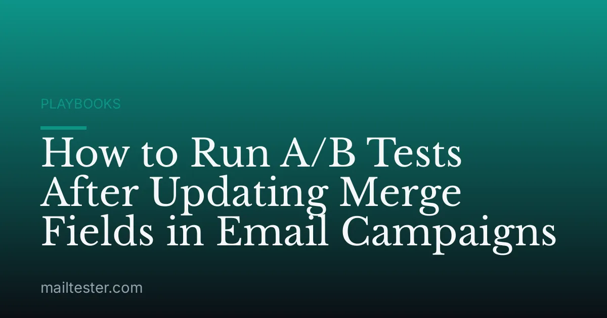 How to Run A/B Tests After Updating Merge Fields in Email Campaigns