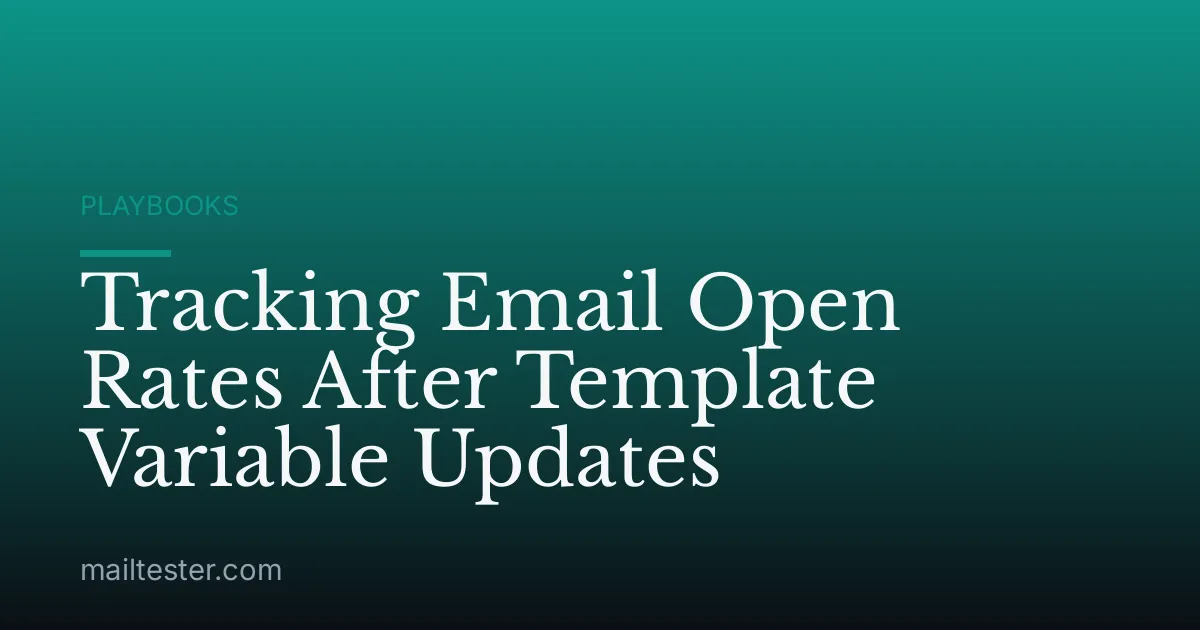 Tracking Email Open Rates After Template Variable Updates