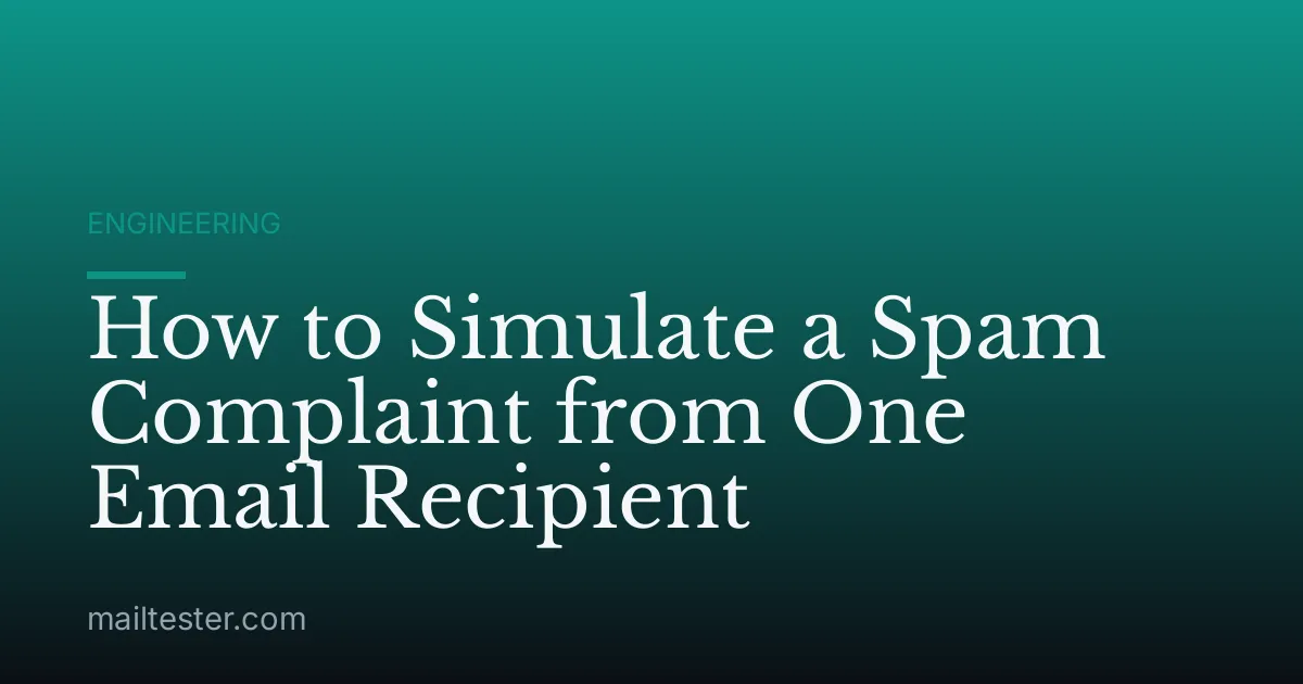 How to Simulate a Spam Complaint from One Email Recipient