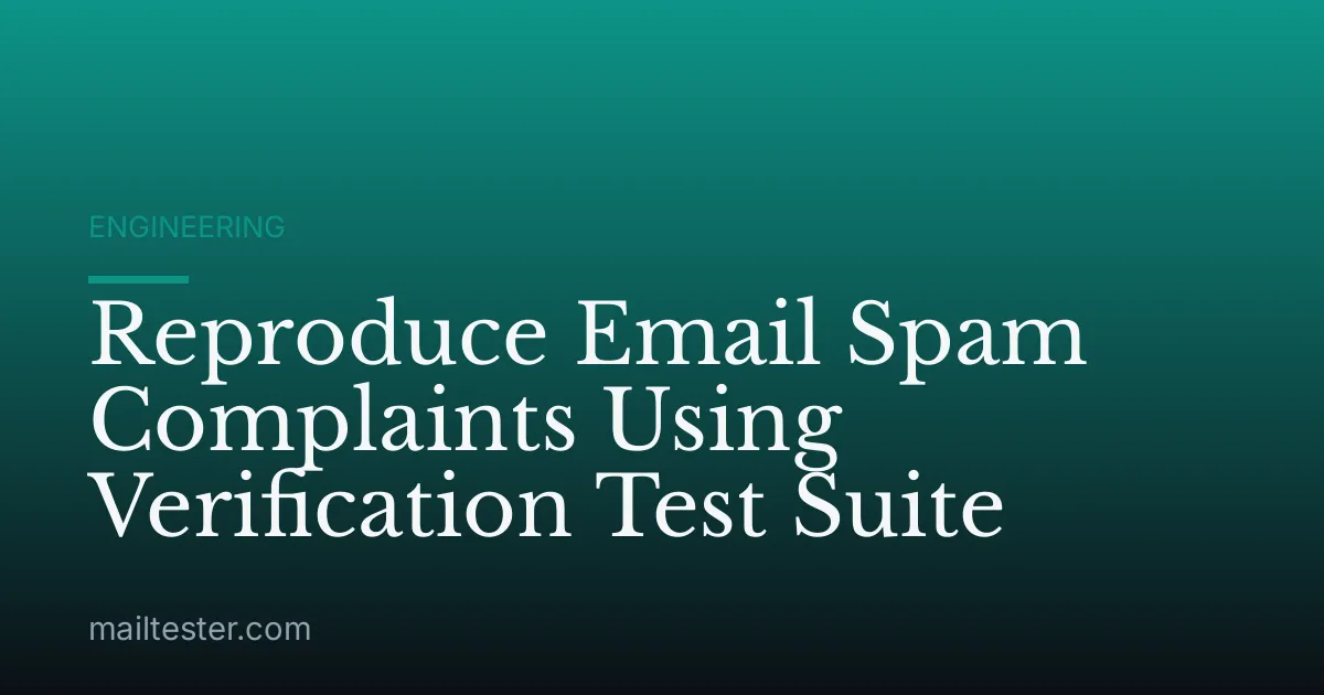 Reproduce Email Spam Complaints Using Verification Test Suite