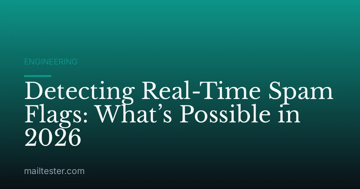 Detecting Real-Time Spam Flags: What’s Possible in 2026