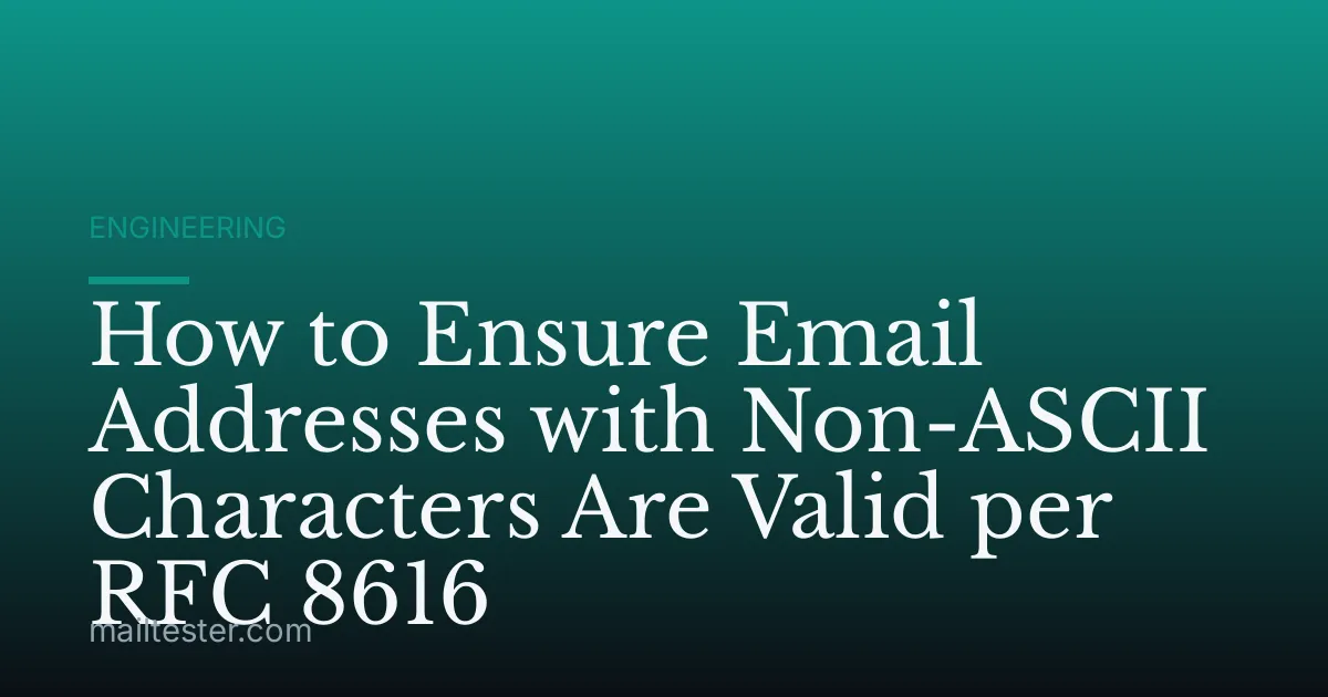 How to Ensure Email Addresses with Non-ASCII Characters Are Valid per RFC 8616