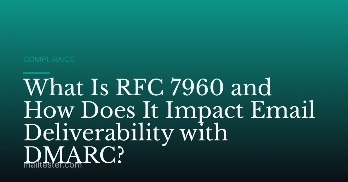 What Is RFC 7960 and How Does It Impact Email Deliverability with DMARC?