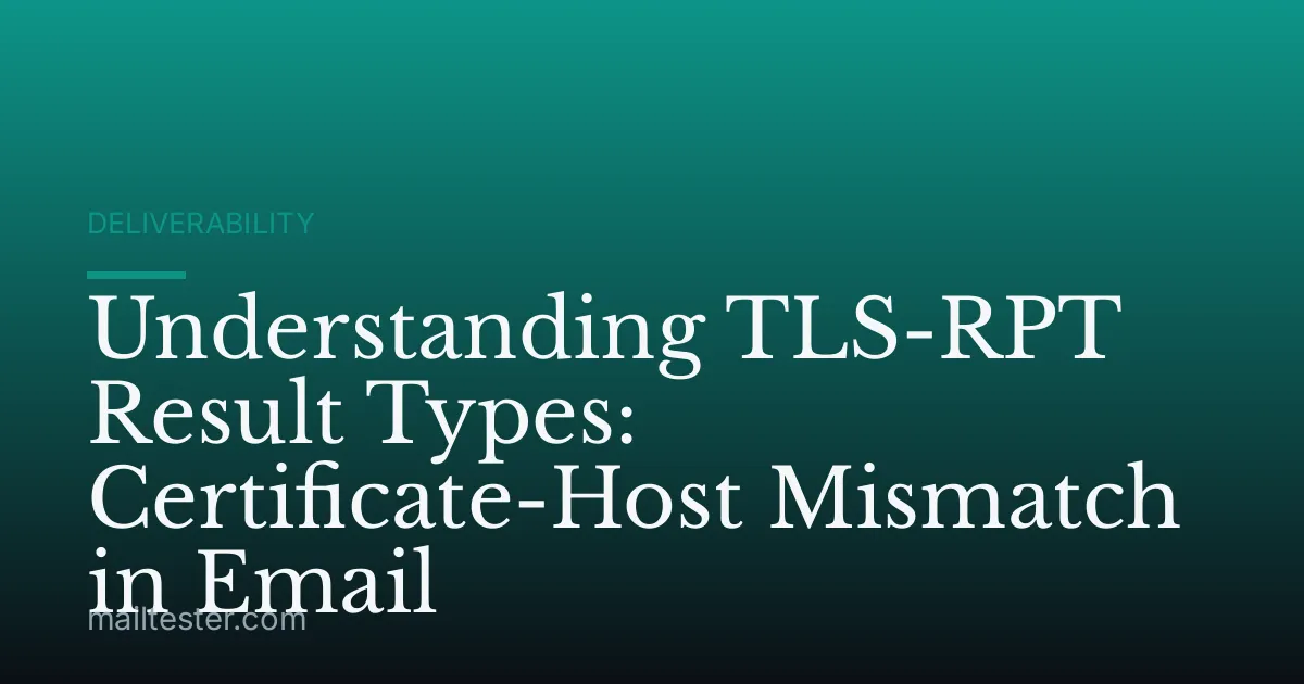 Understanding TLS-RPT Result Types: Certificate-Host Mismatch in Email