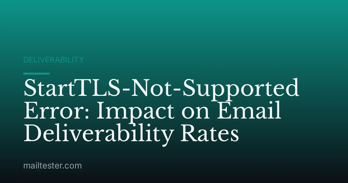 StartTLS-Not-Supported Error: Impact on Email Deliverability Rates