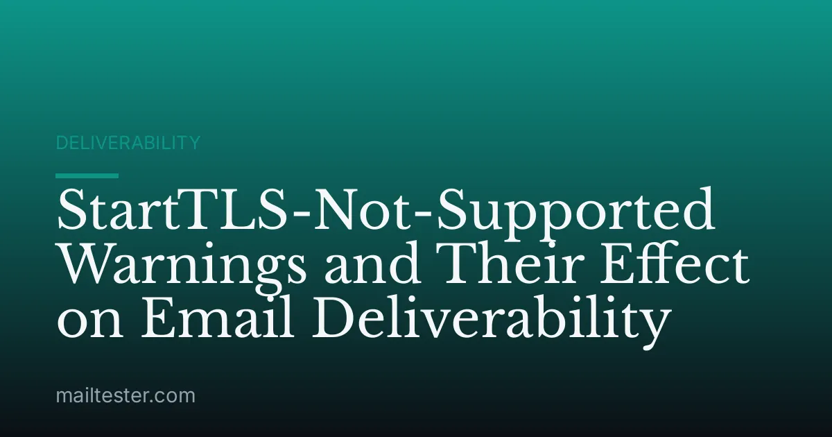 StartTLS-Not-Supported Warnings and Their Effect on Email Deliverability