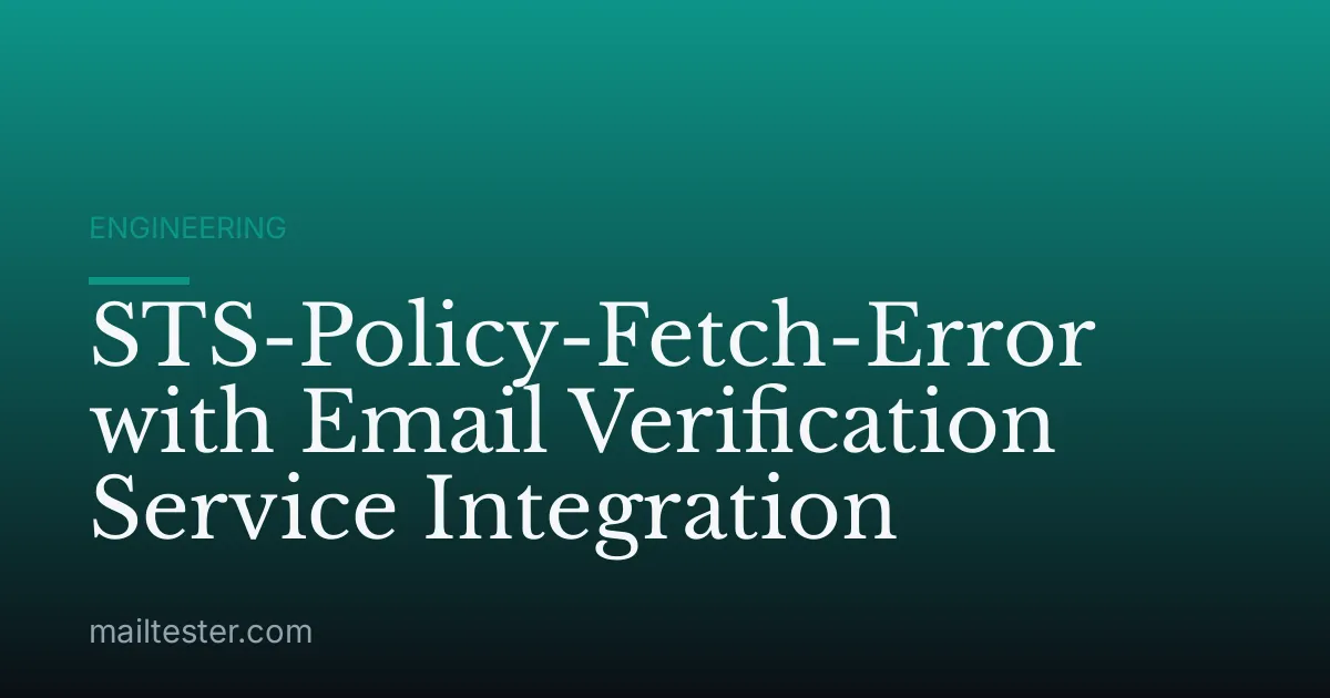 STS-Policy-Fetch-Error with Email Verification Service Integration