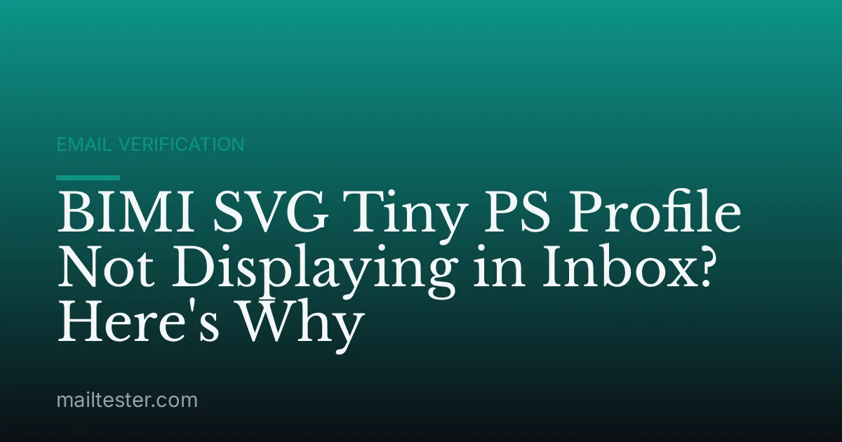 BIMI SVG Tiny PS Profile Not Displaying in Inbox? Here's Why