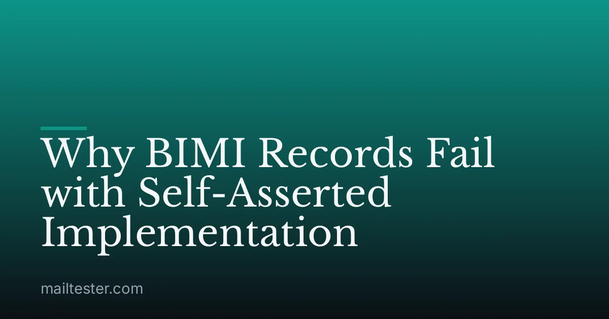 Why BIMI Records Fail with Self-Asserted Implementation
