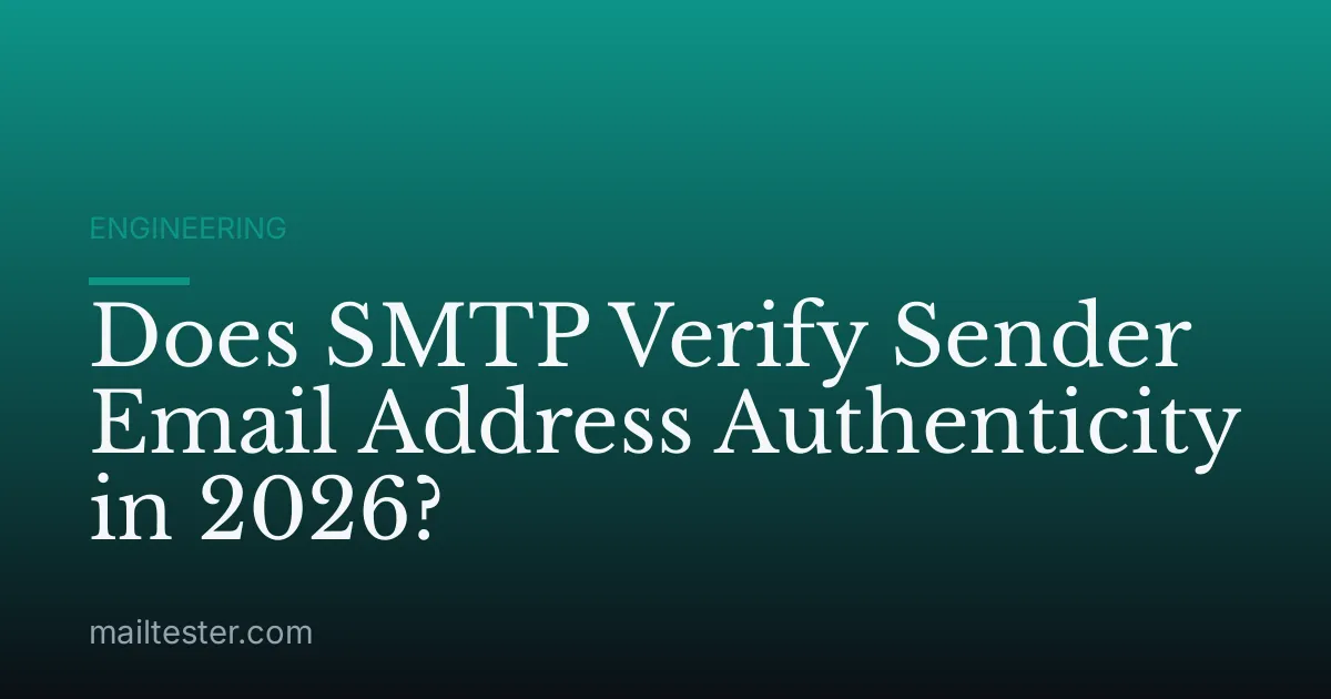 Does SMTP Verify Sender Email Address Authenticity in 2026?