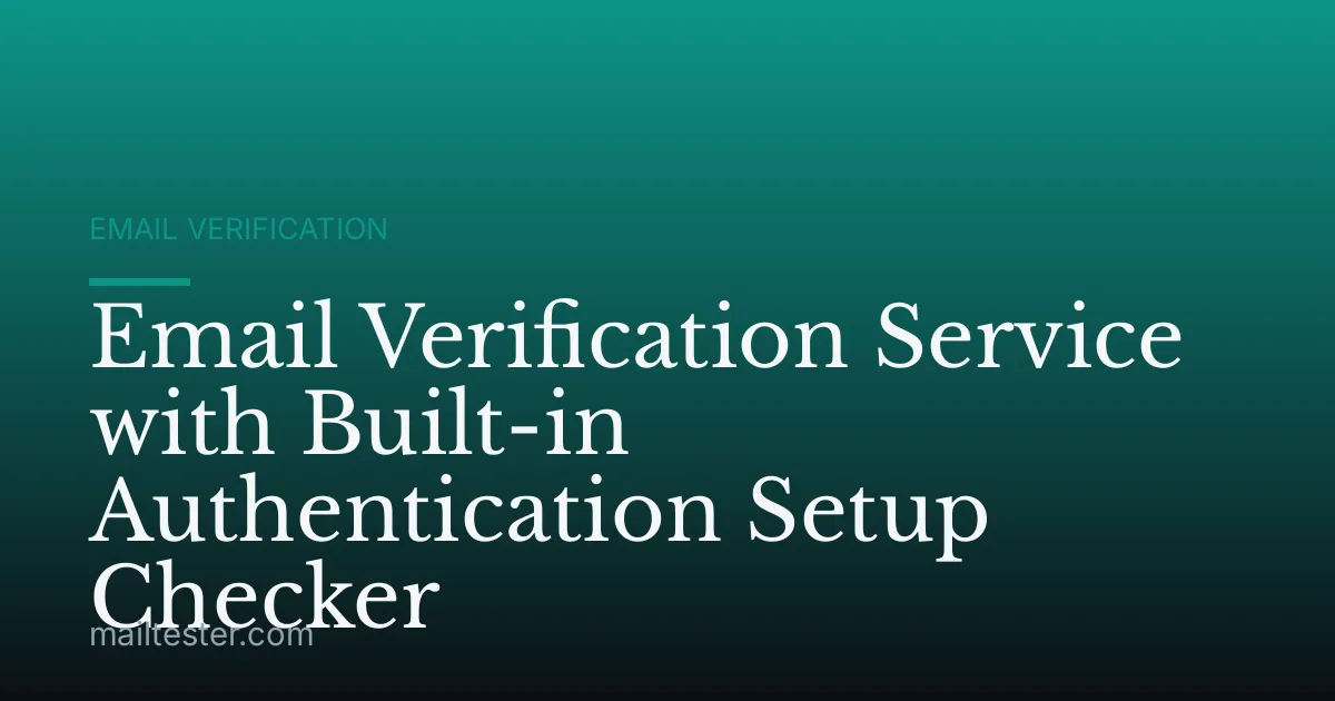 Email Verification Service with Built-in Authentication Setup Checker