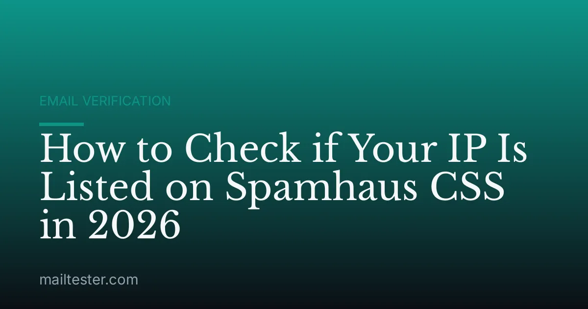 How to Check if Your IP Is Listed on Spamhaus CSS in 2026