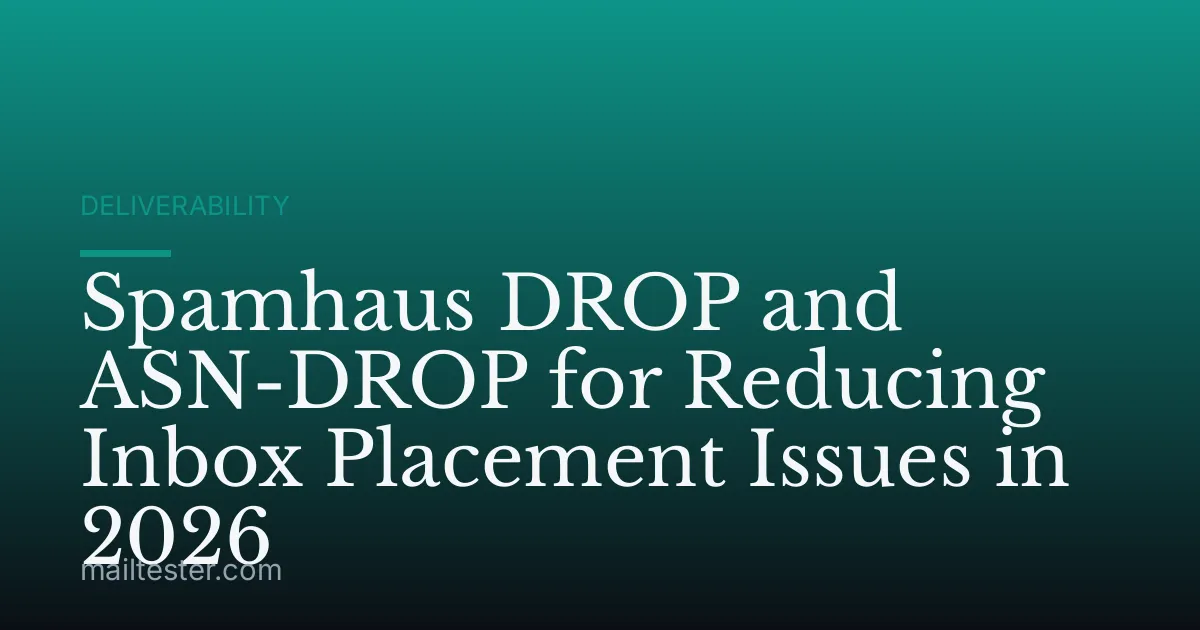 Spamhaus DROP and ASN-DROP for Reducing Inbox Placement Issues in 2026