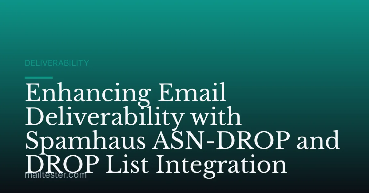 Enhancing Email Deliverability with Spamhaus ASN-DROP and DROP List Integration