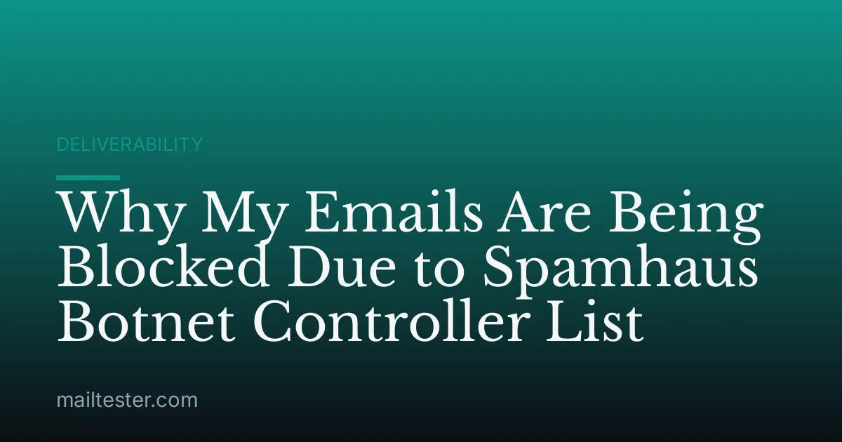 Why My Emails Are Being Blocked Due to Spamhaus Botnet Controller List