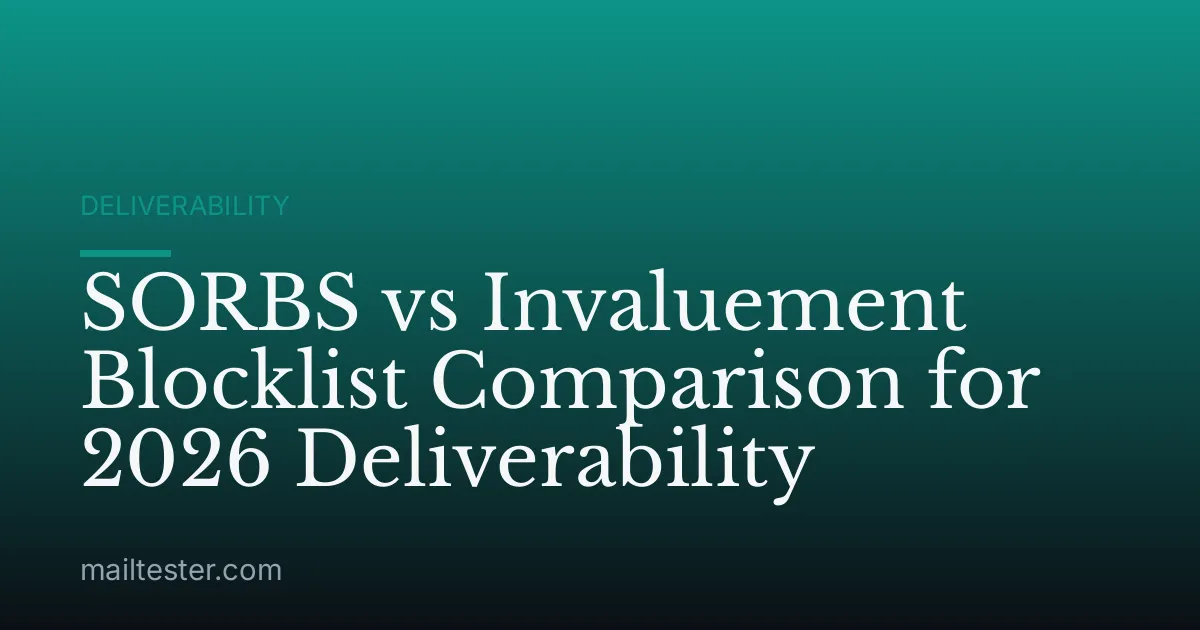 SORBS vs Invaluement Blocklist Comparison for 2026 Deliverability
