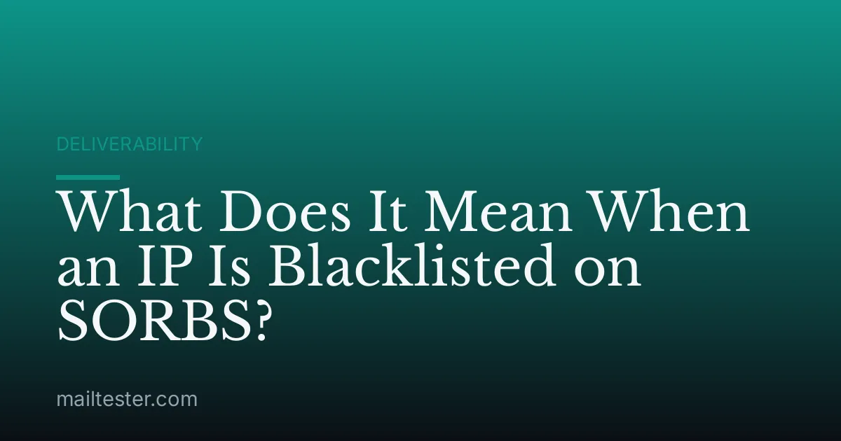 What Does It Mean When an IP Is Blacklisted on SORBS?