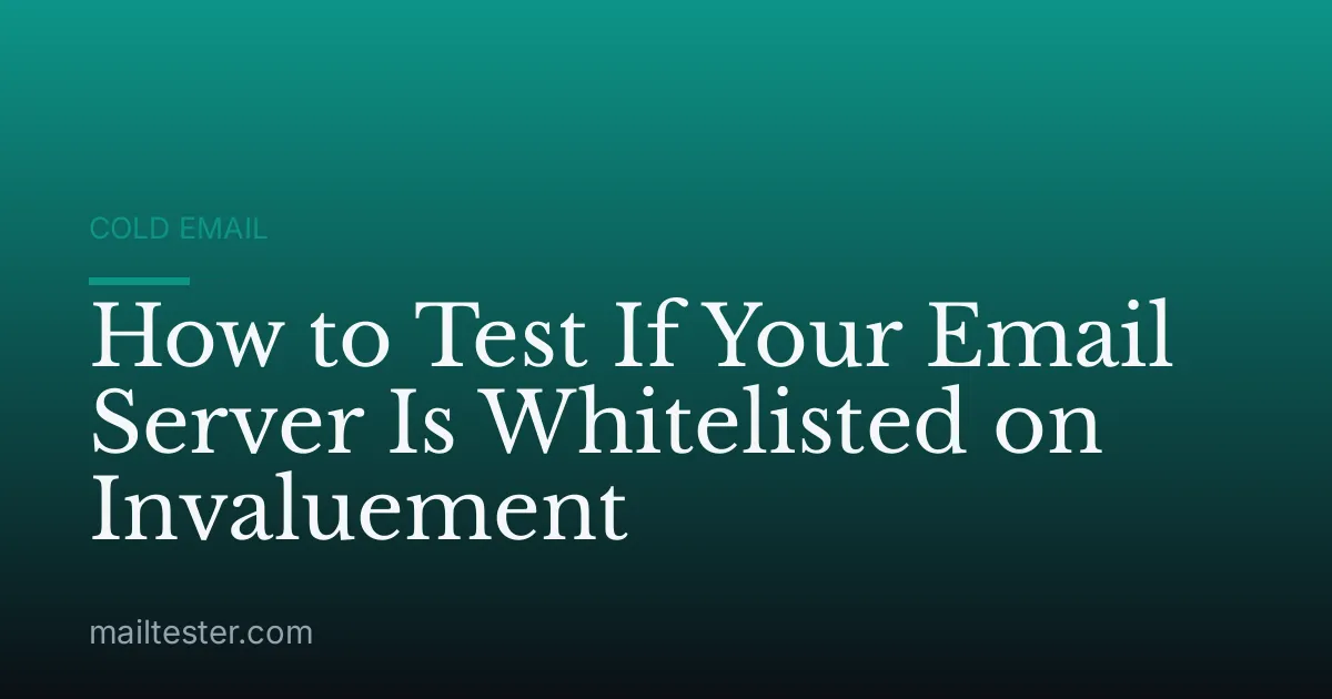 How to Test If Your Email Server Is Whitelisted on Invaluement