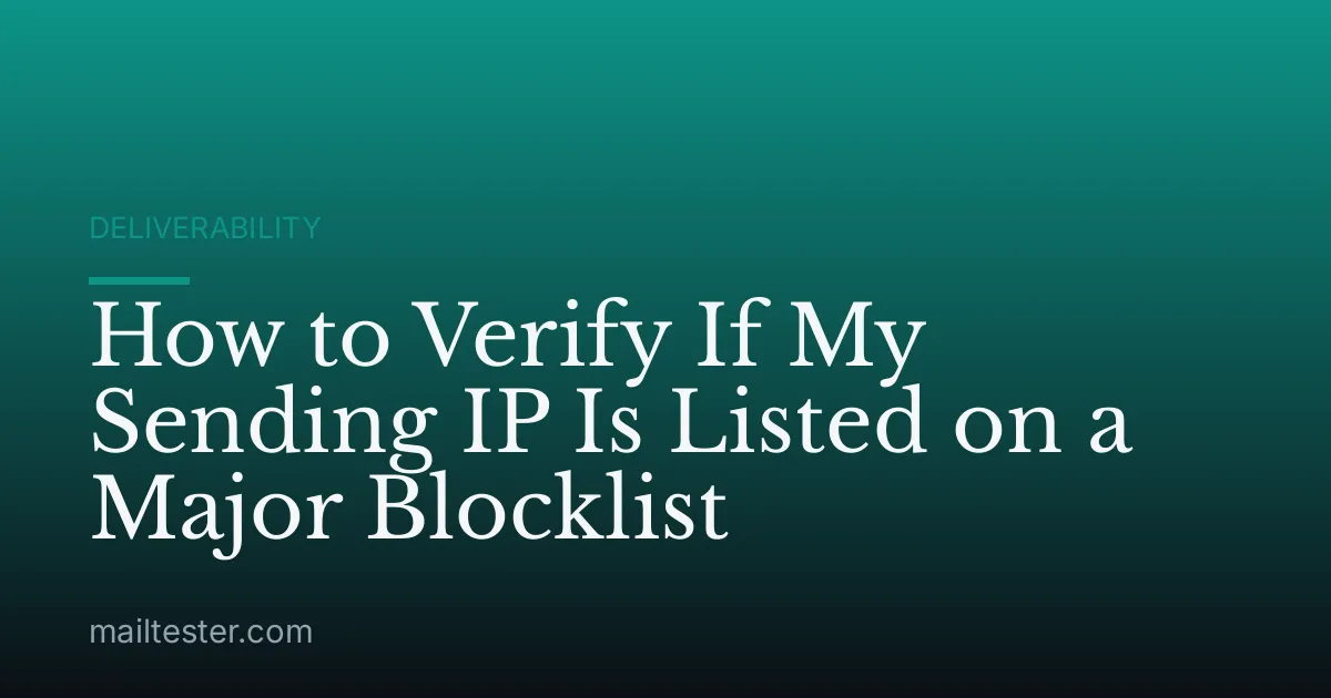 How to Verify If My Sending IP Is Listed on a Major Blocklist