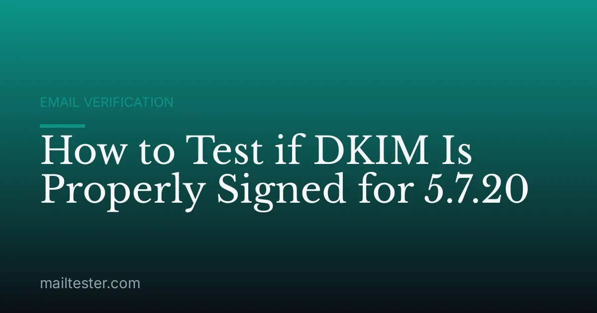 How to Test if DKIM Is Properly Signed for 5.7.20