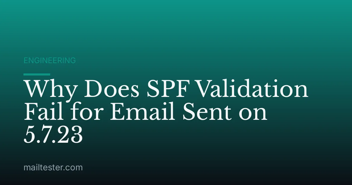 Why Does SPF Validation Fail for Email Sent on 5.7.23