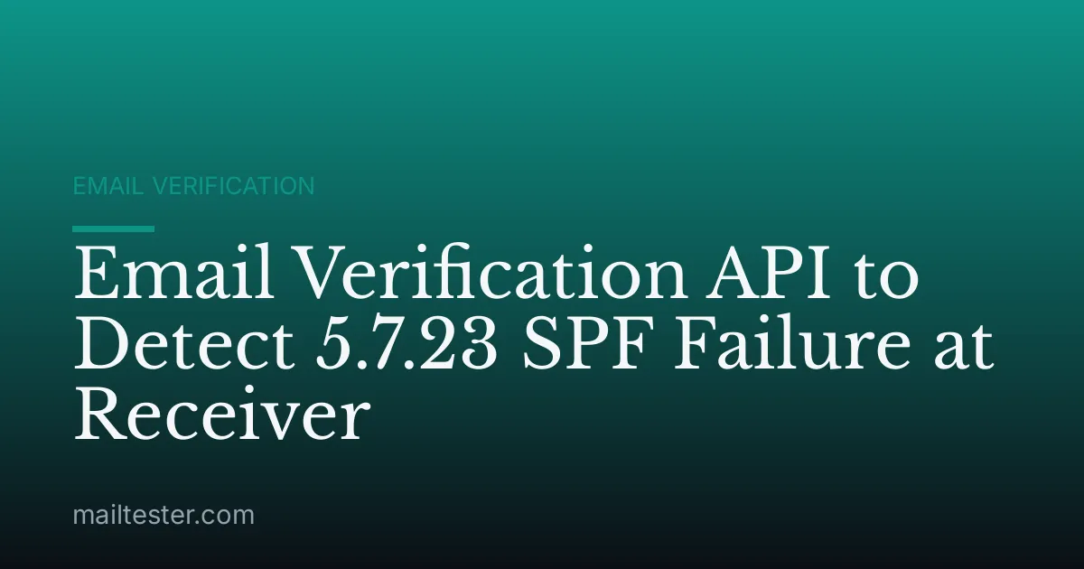 Email Verification API to Detect 5.7.23 SPF Failure at Receiver