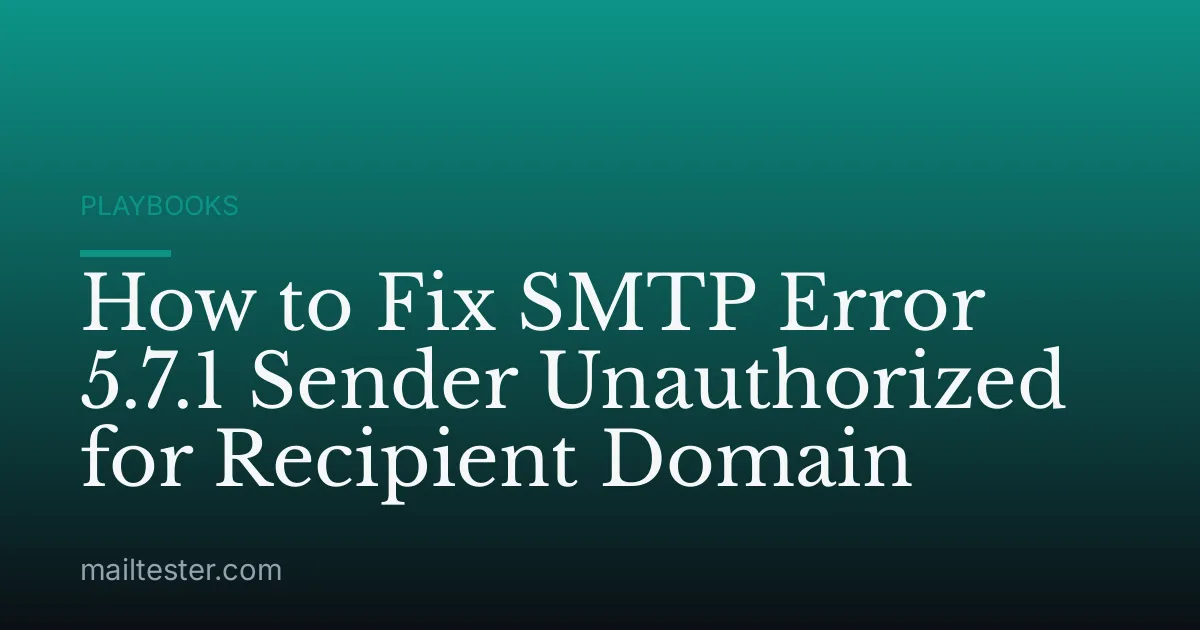 How to Fix SMTP Error 5.7.1 Sender Unauthorized for Recipient Domain