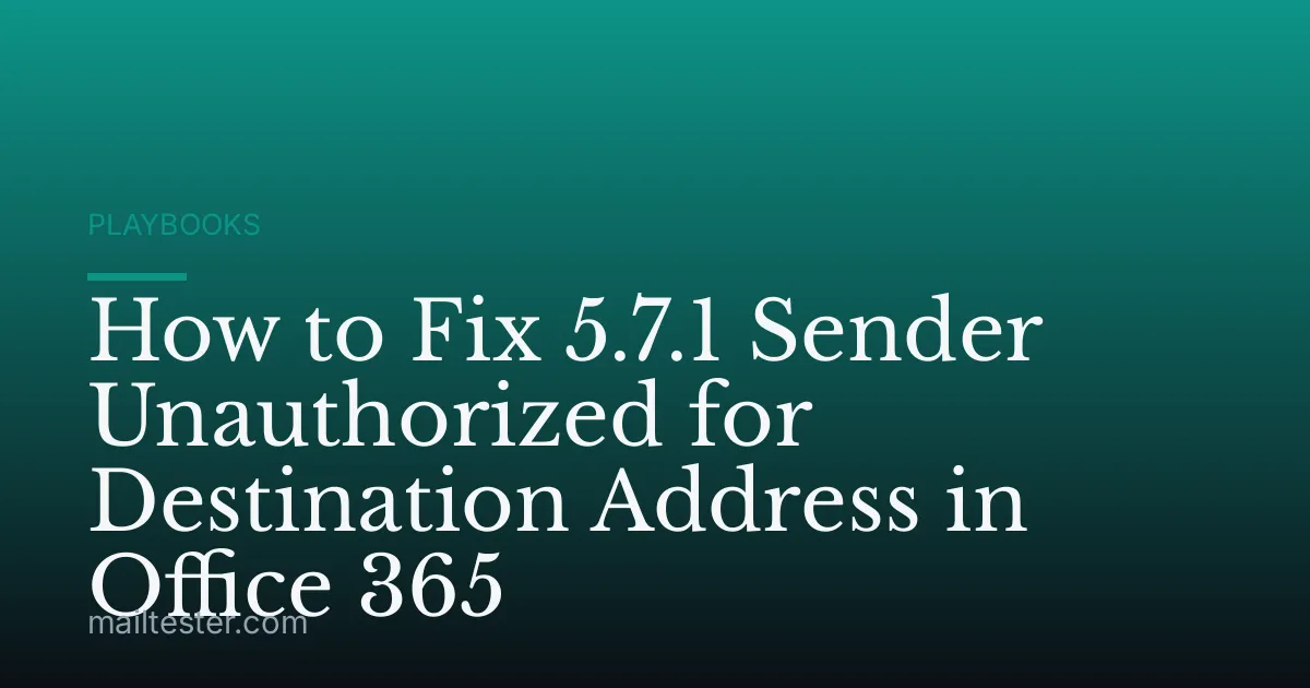 How to Fix 5.7.1 Sender Unauthorized for Destination Address in Office 365