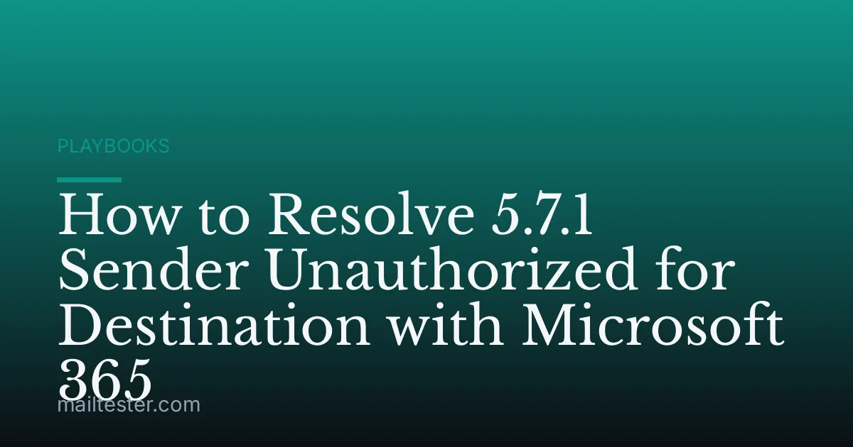 How to Resolve 5.7.1 Sender Unauthorized for Destination with Microsoft 365