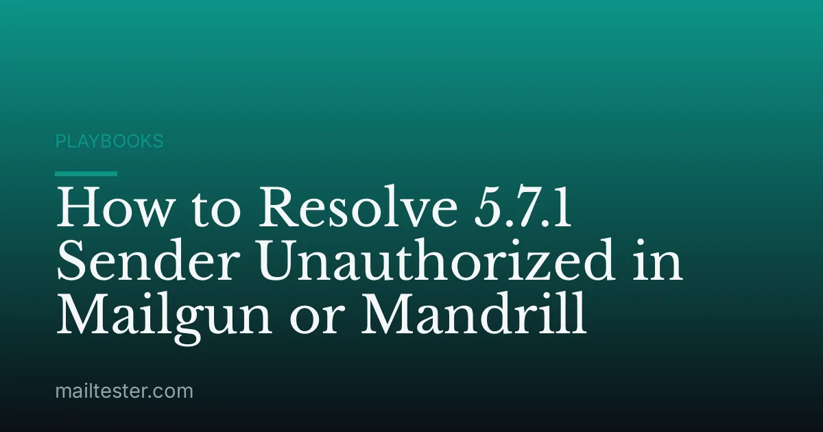 How to Resolve 5.7.1 Sender Unauthorized in Mailgun or Mandrill
