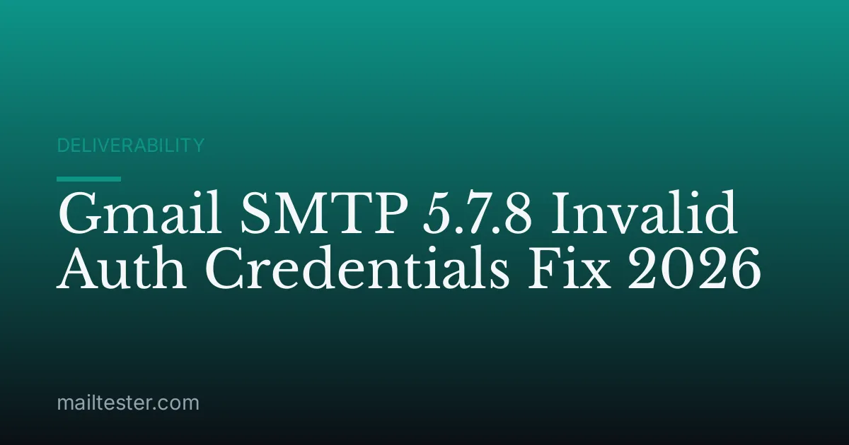 Gmail SMTP 5.7.8 Invalid Auth Credentials Fix 2026