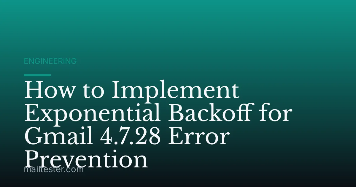 How to Implement Exponential Backoff for Gmail 4.7.28 Error Prevention