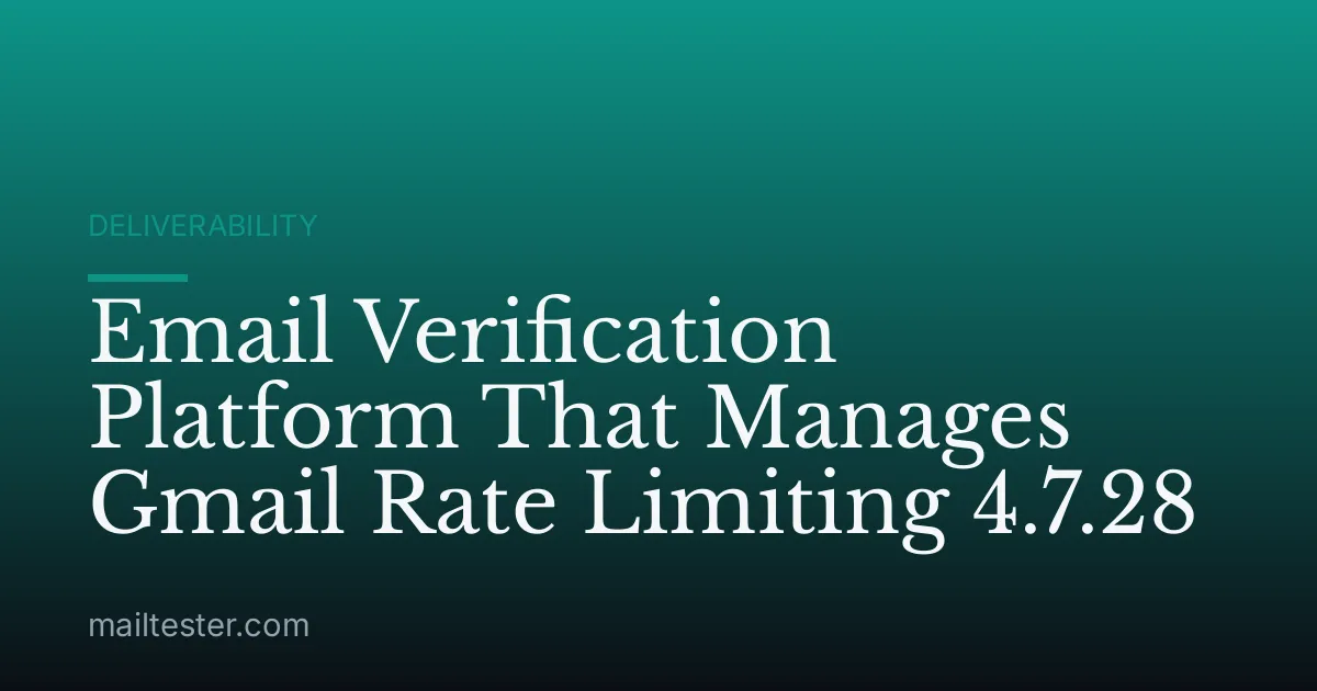 Email Verification Platform That Manages Gmail Rate Limiting 4.7.28