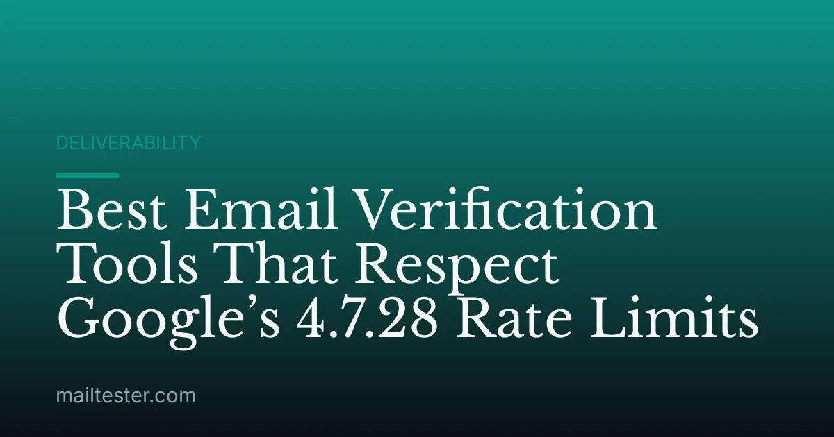 Best Email Verification Tools That Respect Google’s 4.7.28 Rate Limits