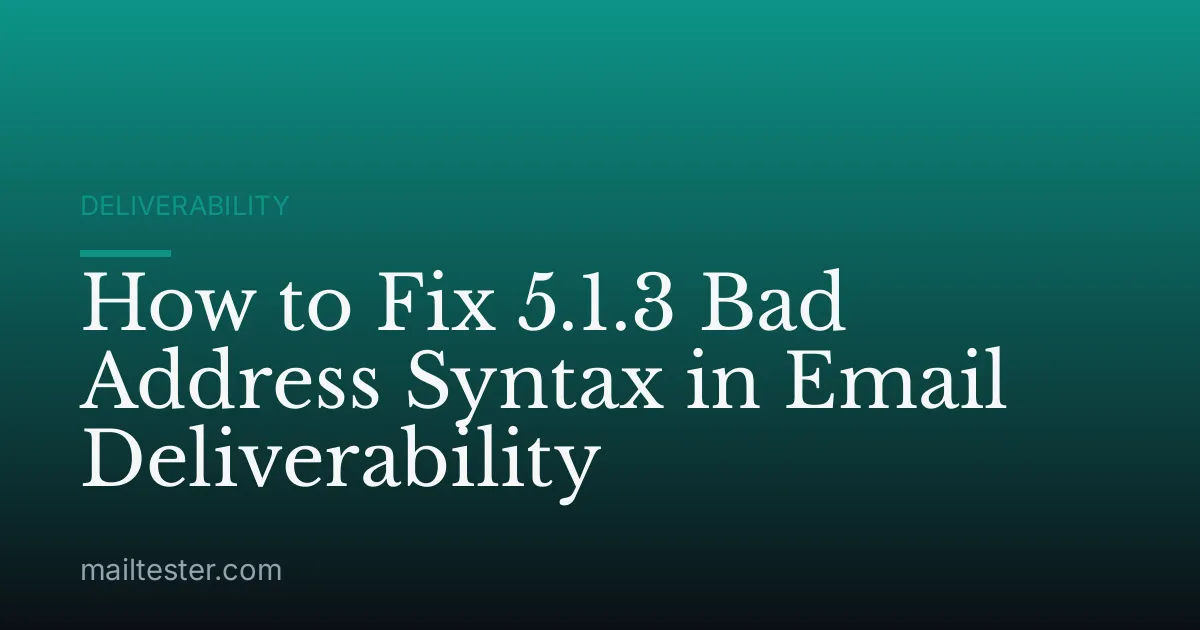 How to Fix 5.1.3 Bad Address Syntax in Email Deliverability