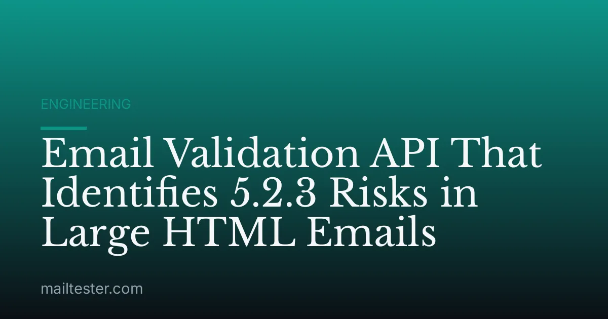 Email Validation API That Identifies 5.2.3 Risks in Large HTML Emails