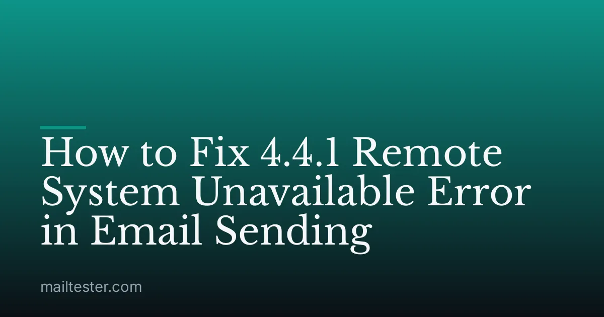 How to Fix 4.4.1 Remote System Unavailable Error in Email Sending