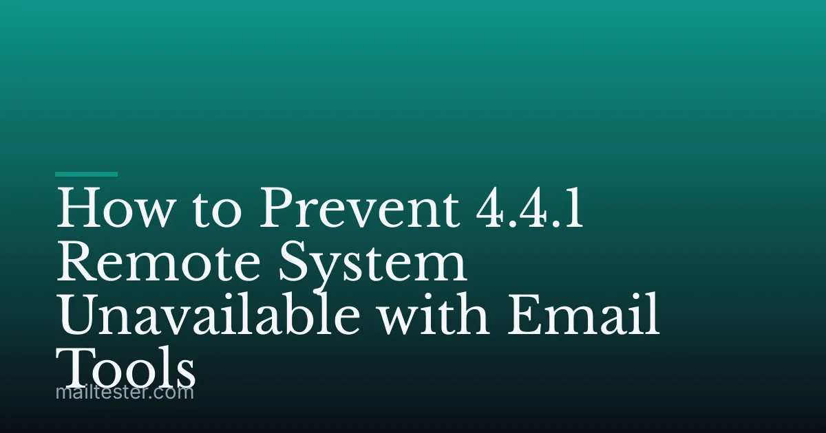 How to Prevent 4.4.1 Remote System Unavailable with Email Tools