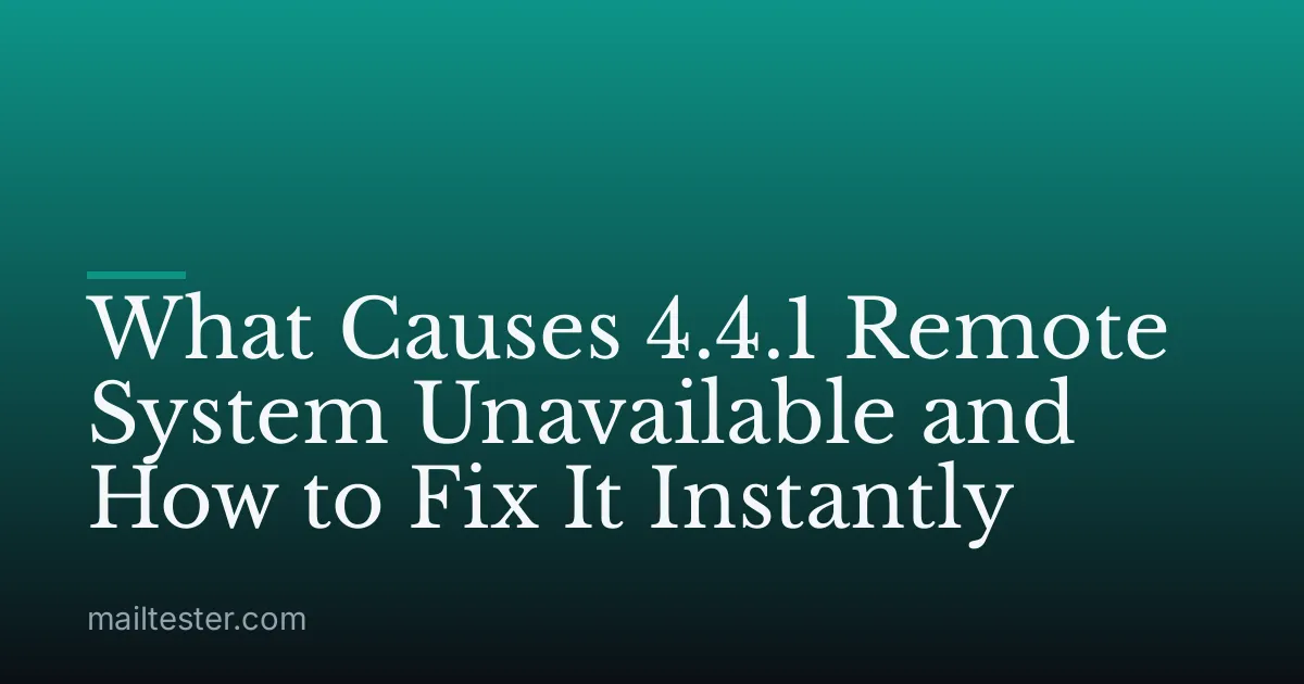 What Causes 4.4.1 Remote System Unavailable and How to Fix It Instantly