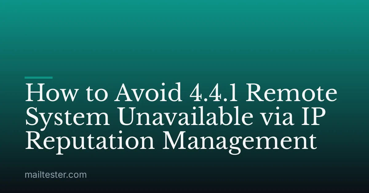 How to Avoid 4.4.1 Remote System Unavailable via IP Reputation Management