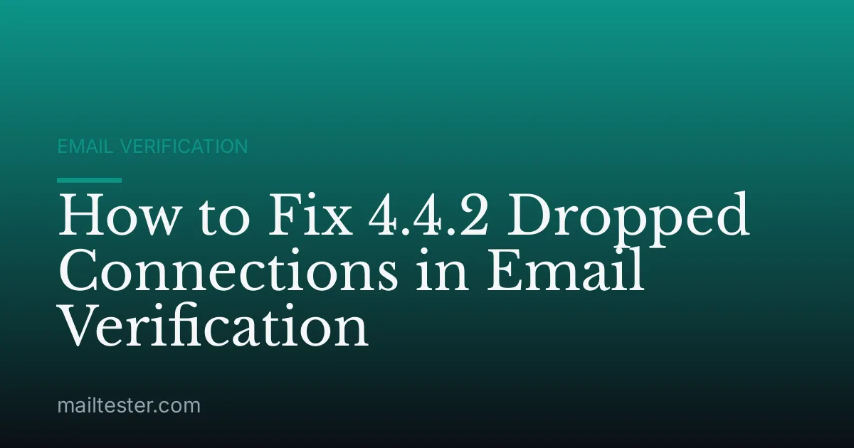 How to Fix 4.4.2 Dropped Connections in Email Verification