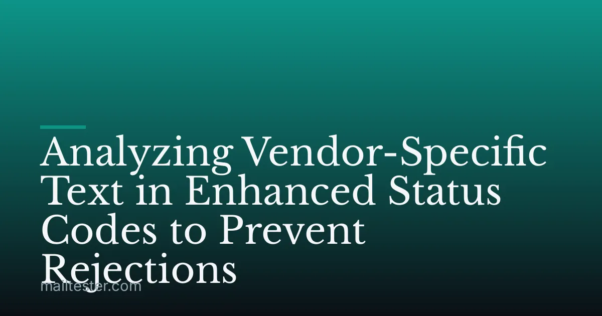 Analyzing Vendor-Specific Text in Enhanced Status Codes to Prevent Rejections